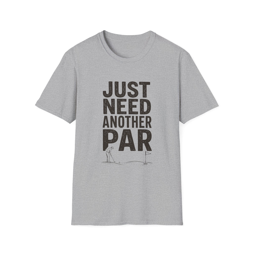 JUST NEED ANOTHER PAR PUTT T-SHIRT