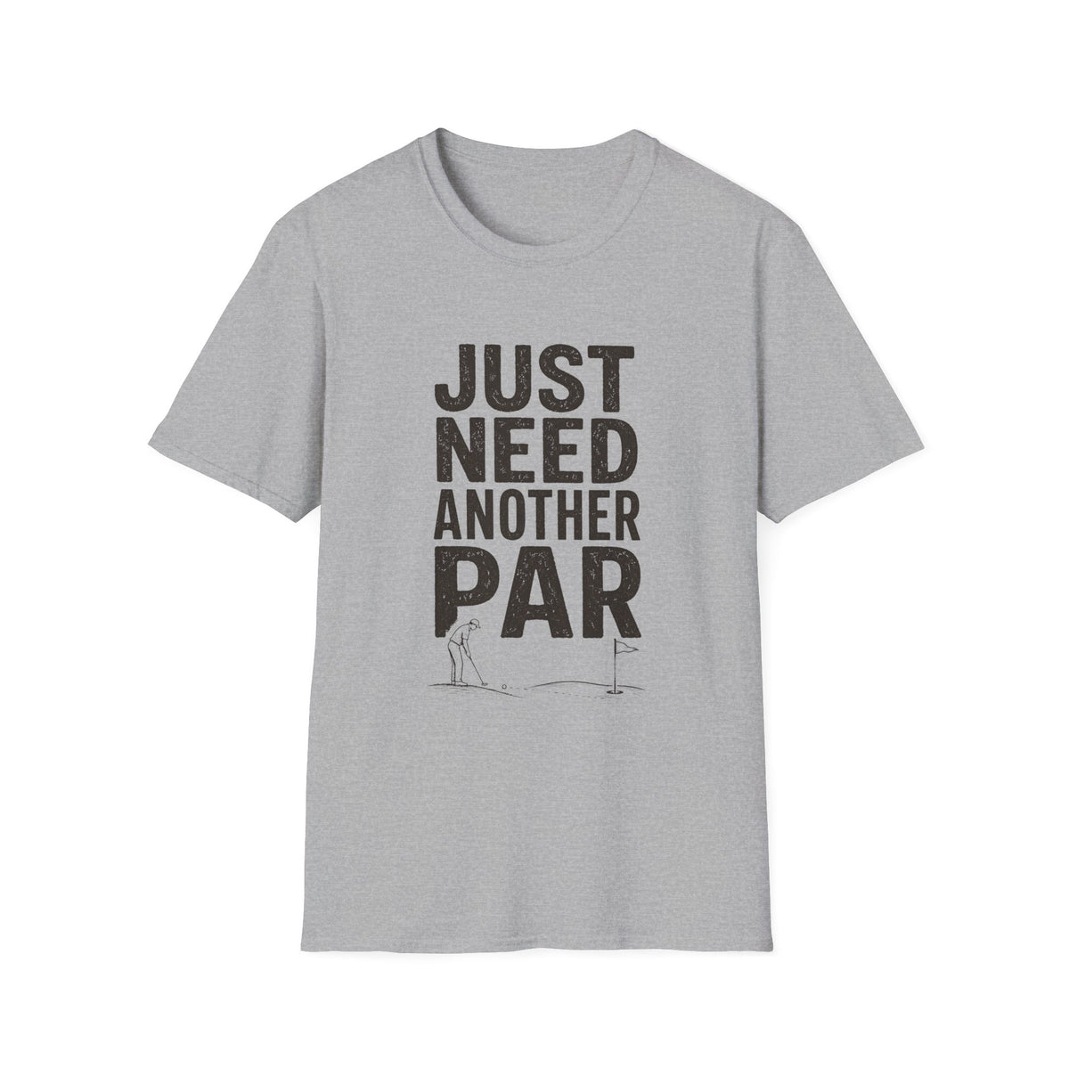 JUST NEED ANOTHER PAR PUTT T-SHIRT