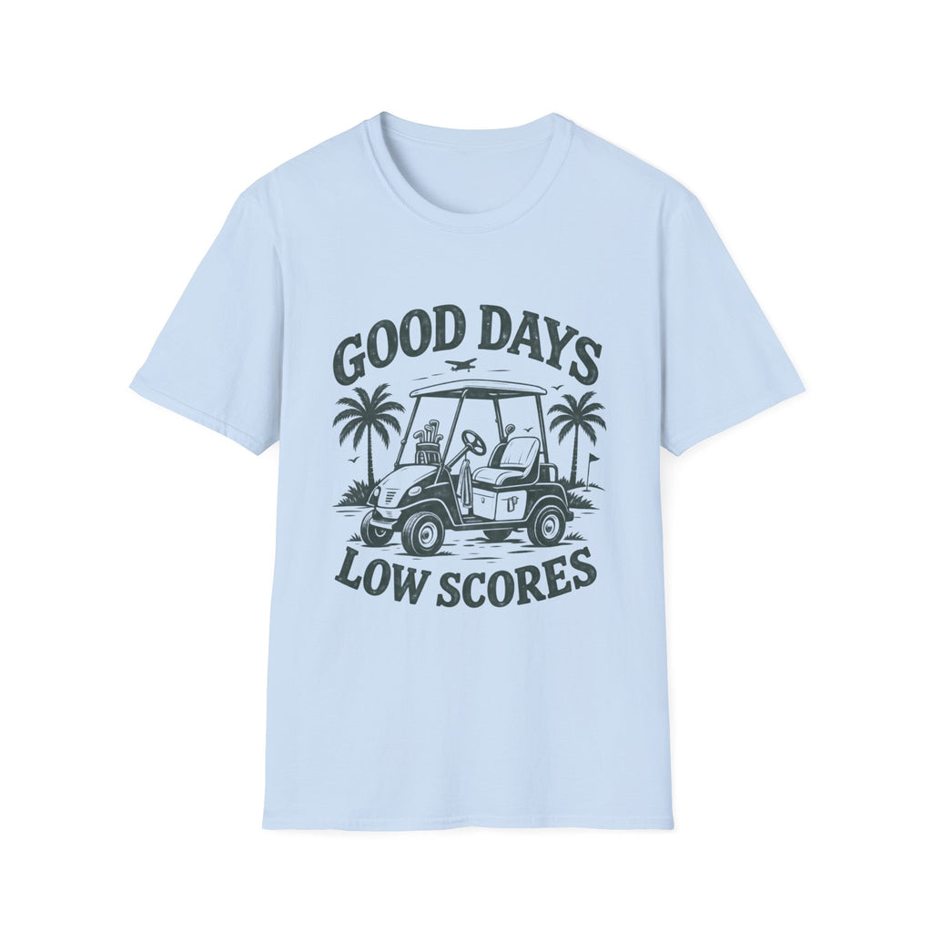GOOD DAYS LOW SCORES T-Shirt