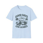 GOOD DAYS LOW SCORES T-Shirt