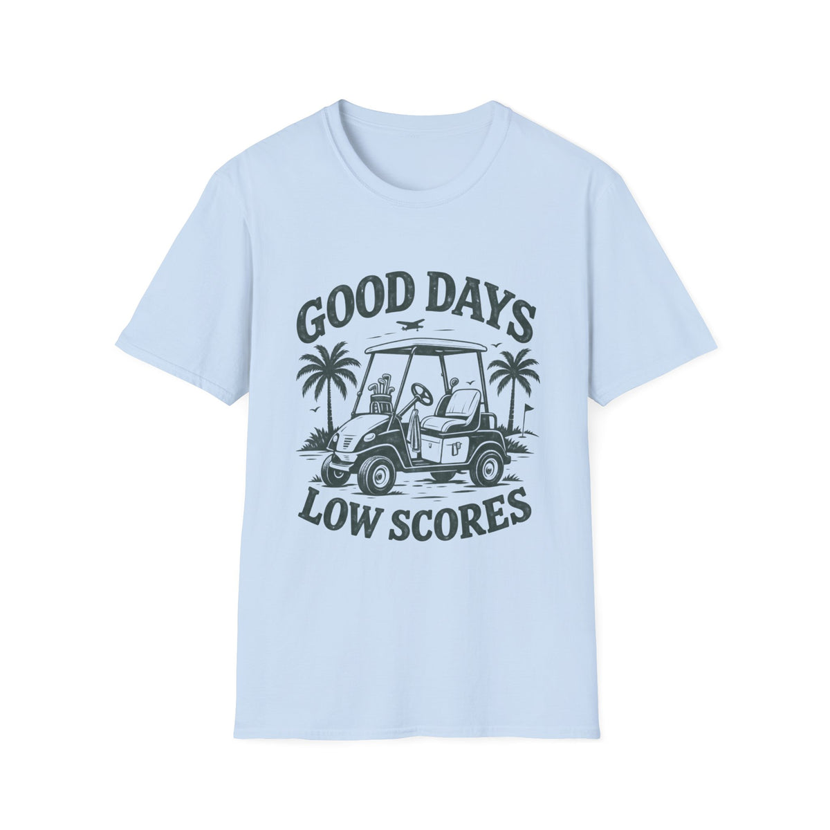 GOOD DAYS LOW SCORES T-Shirt