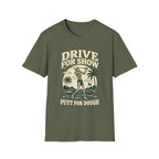 DRIVE FOR SHOW PUTT FOR DOUGH T-Shirt