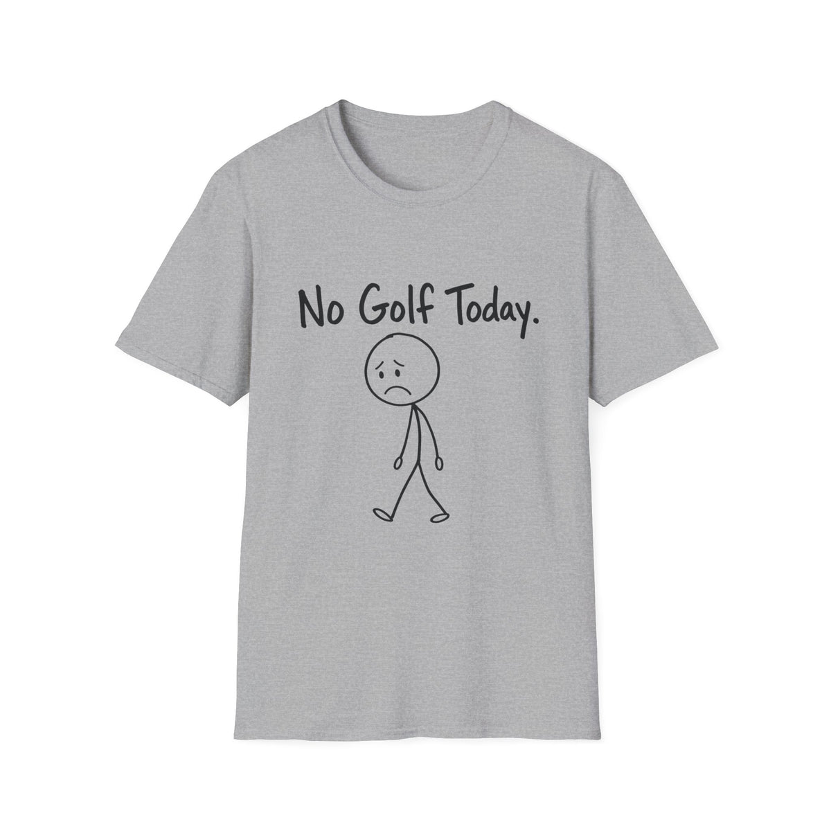 NO GOLF TODAY SAD STICK FIGURE T-SHIRT