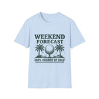 WEEKEND FORECAST 100% CHANCE OF GOLF T-Shirt