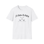 I'D RATHER BE GOLFING T-SHIRT