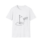 WHY PUTT NOT IN T-Shirt
