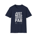 JUST NEED ANOTHER PAR T-Shirt