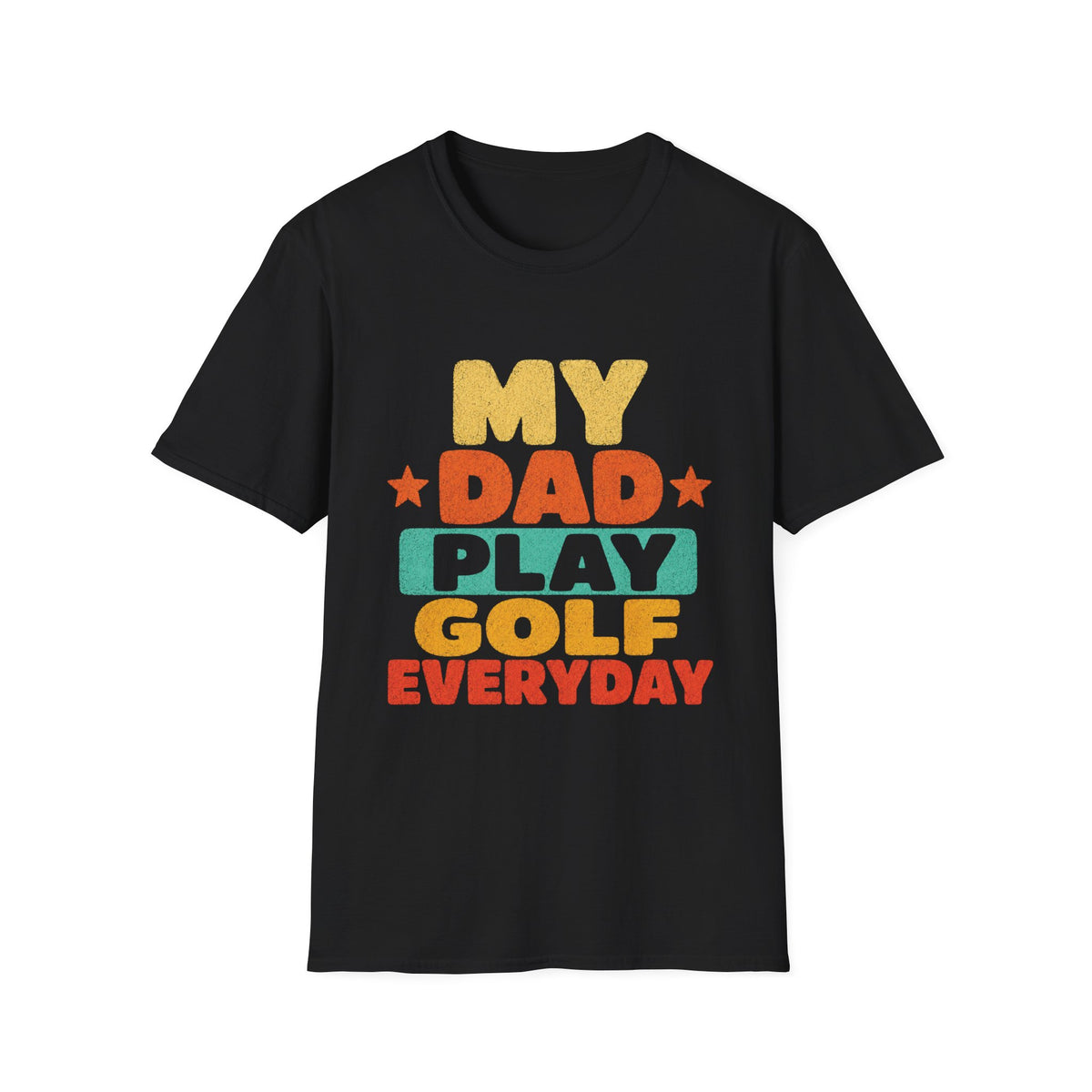 MY DAD PLAYS GOLF EVERYDAY T-SHIRT
