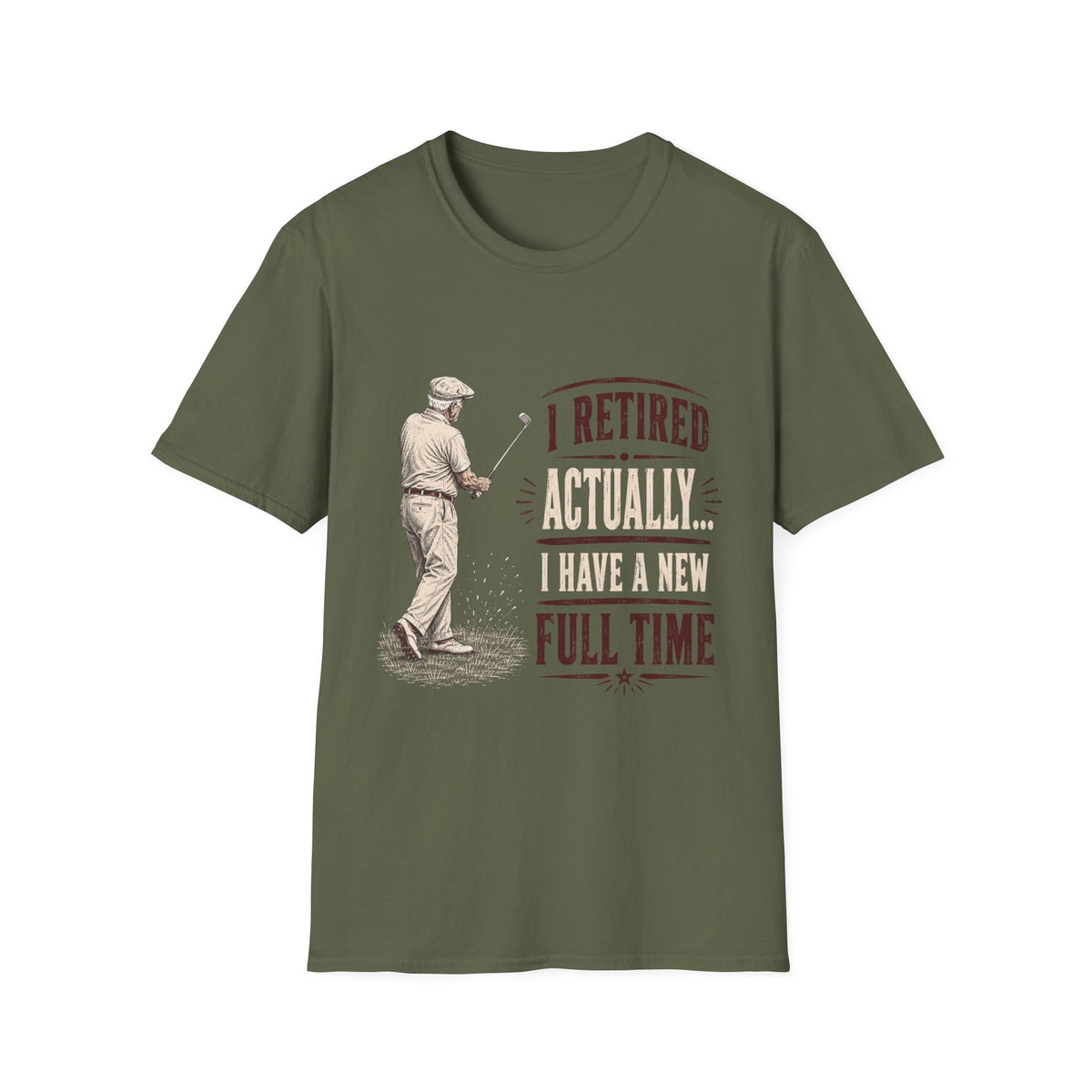 RETIRED FULL TIME GOLFER QUOTE 127 T-SHIRT