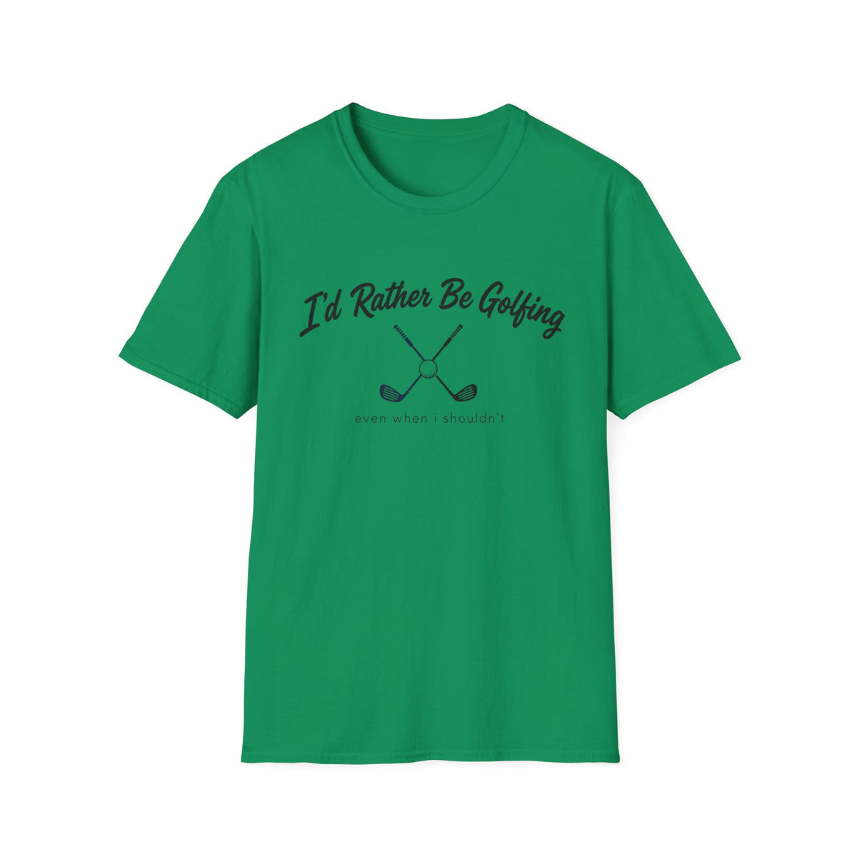 I'D RATHER BE GOLFING T-SHIRT