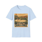 LIFE IS FULL OF CHALLENGE T-SHIRT
