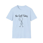 NO GOLF TODAY SAD STICK FIGURE T-SHIRT