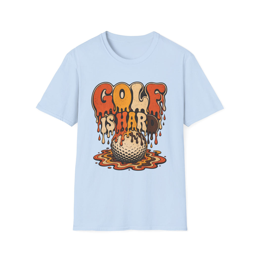 GOLF IS HARD MELTING DRIP TEXT 167 T-SHIRT