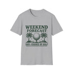WEEKEND FORECAST 100% CHANCE OF GOLF T-Shirt