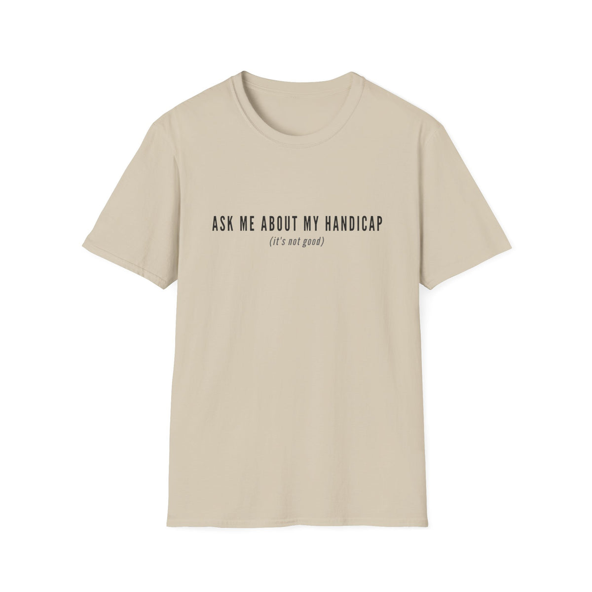 ASK ME ABOUT MY HANDICAP TEXT 95 T-SHIRT