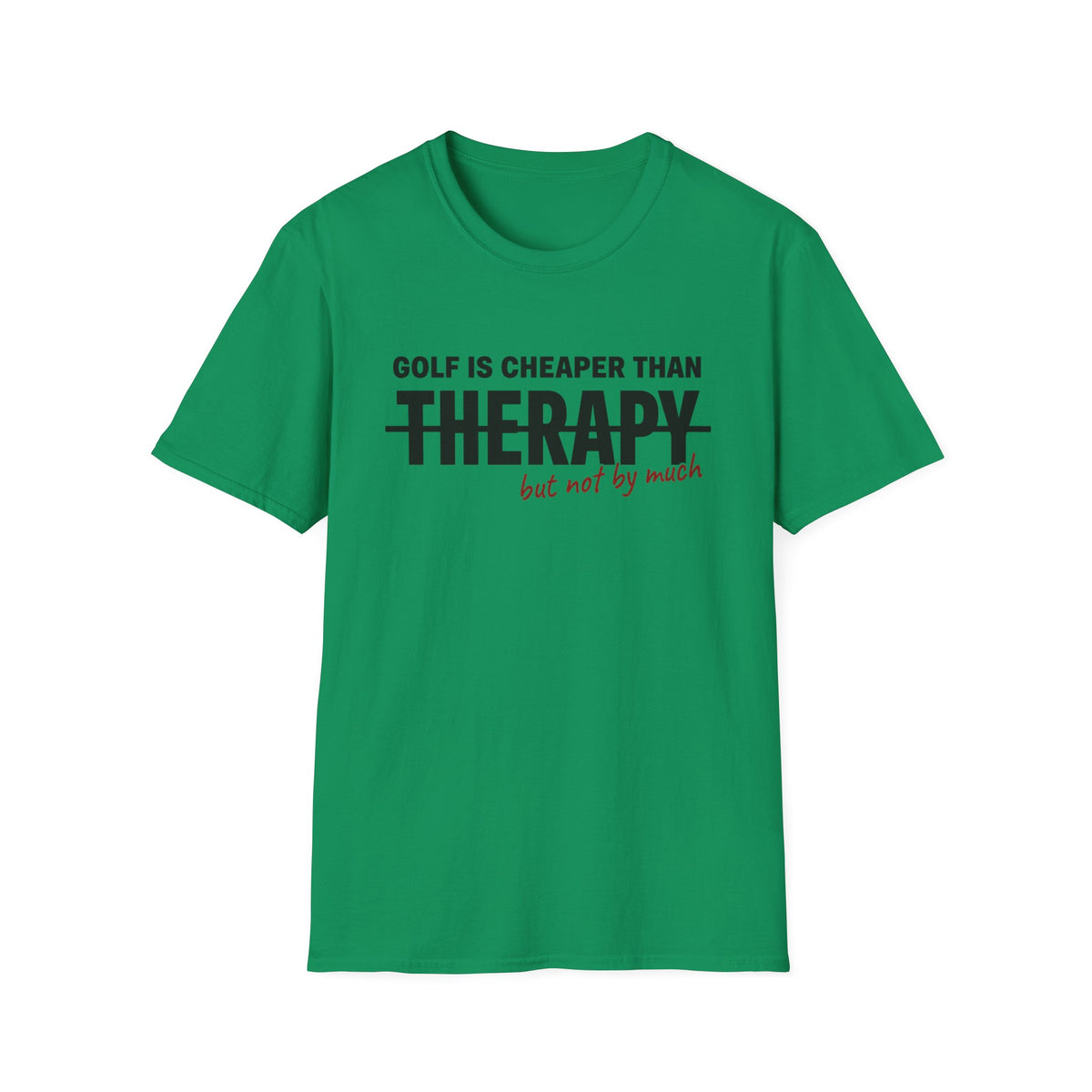 GOLF CHEAPER THAN THERAPY TEXT 113 T-SHIRT