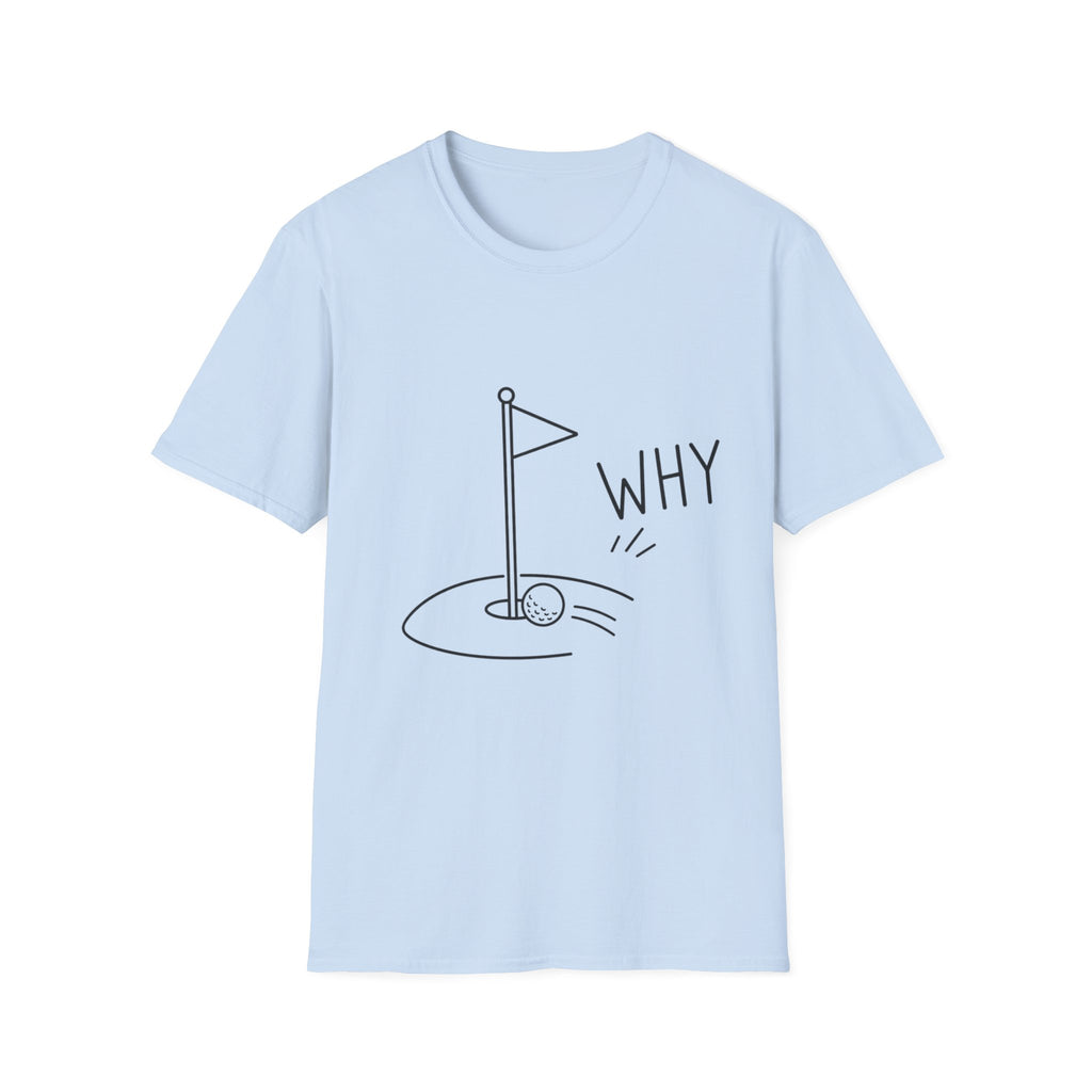 WHY PUTT NOT IN T-Shirt