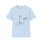WHY PUTT NOT IN T-Shirt