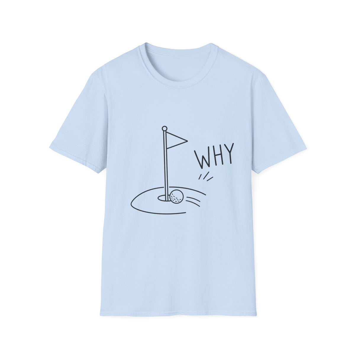 WHY PUTT NOT IN T-Shirt