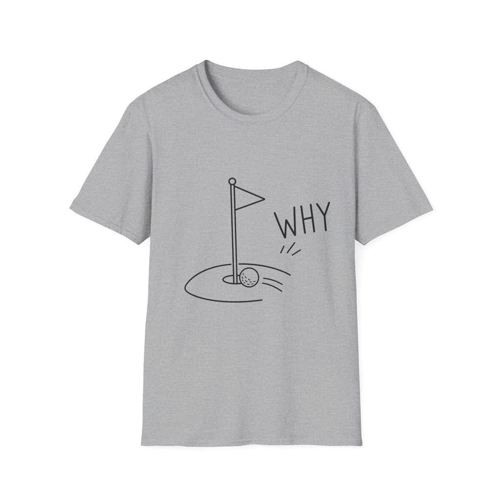 WHY PUTT NOT IN T-Shirt