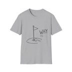 WHY PUTT NOT IN T-Shirt