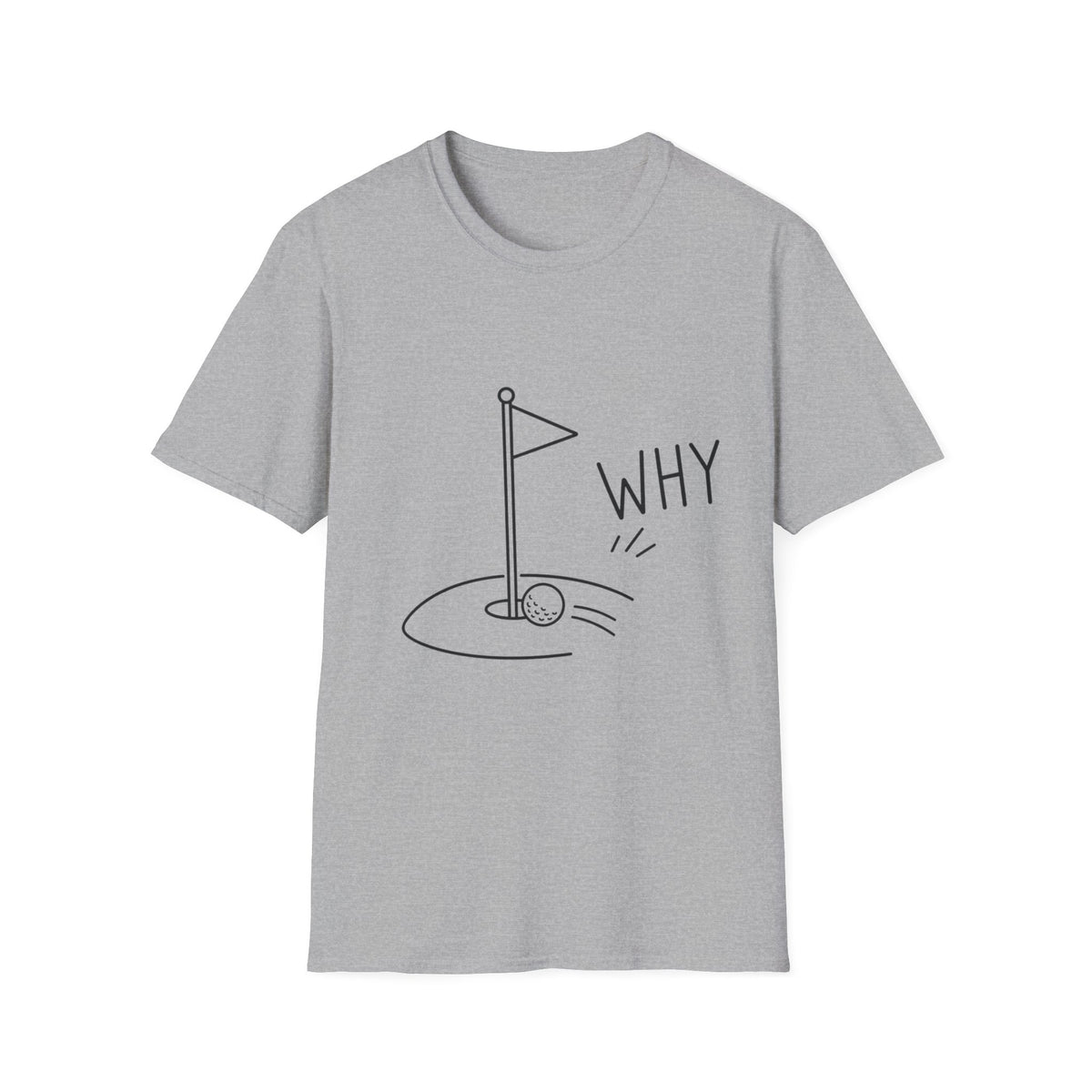 WHY PUTT NOT IN T-Shirt