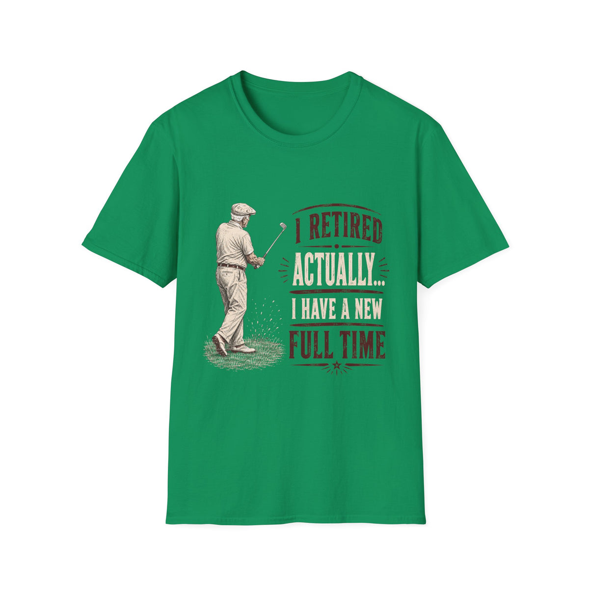 RETIRED FULL TIME GOLFER QUOTE 127 T-SHIRT