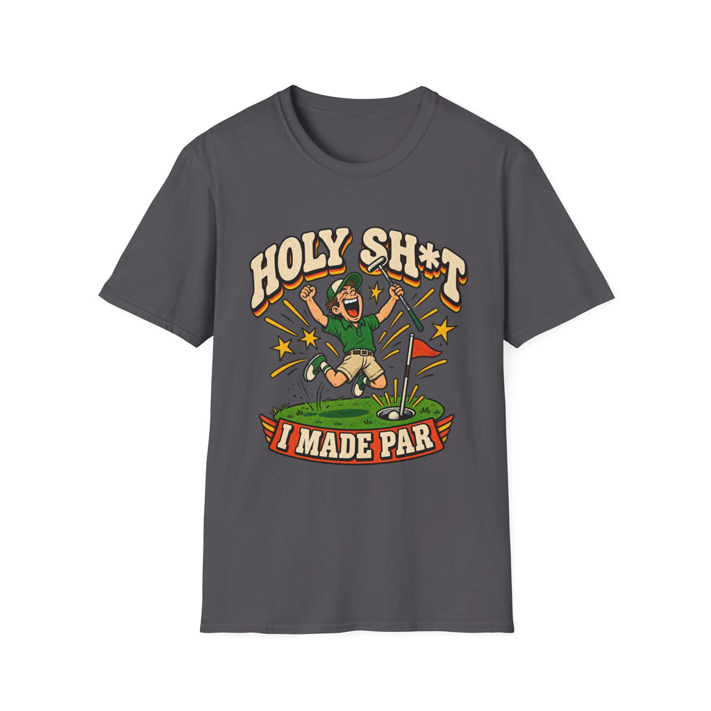 HOLY SH*T I MADE PAR GOLFER T-SHIRT