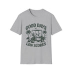 GOOD DAYS LOW SCORES T-Shirt