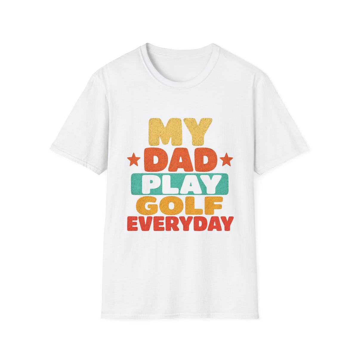 MY DAD PLAYS GOLF EVERYDAY T-SHIRT