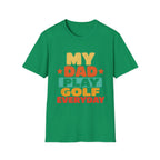 MY DAD PLAYS GOLF EVERYDAY T-SHIRT