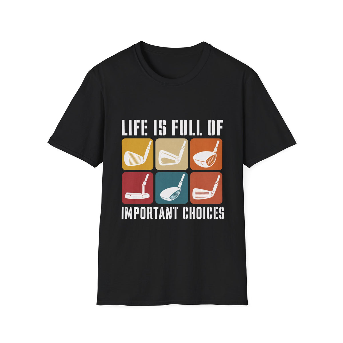 LIFE FULL IMPORTANT CHOICES CLUBS T-SHIRT