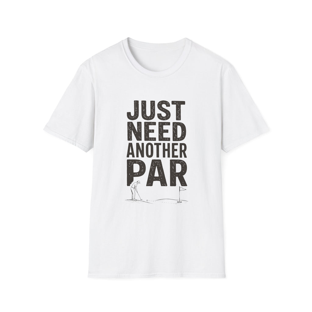 JUST NEED ANOTHER PAR PUTT T-SHIRT
