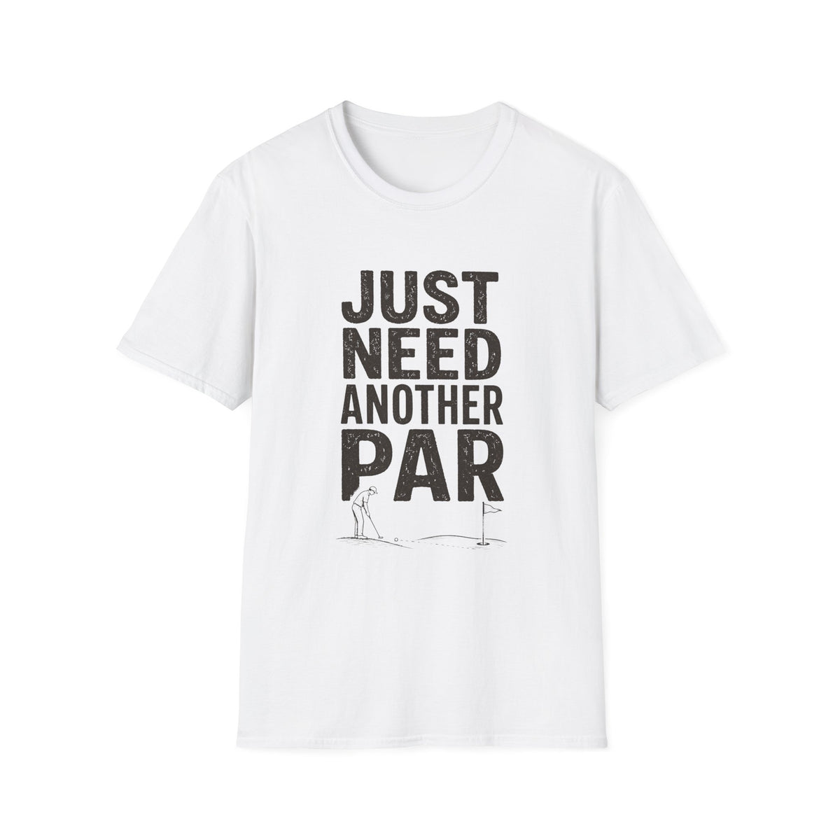 JUST NEED ANOTHER PAR PUTT T-SHIRT
