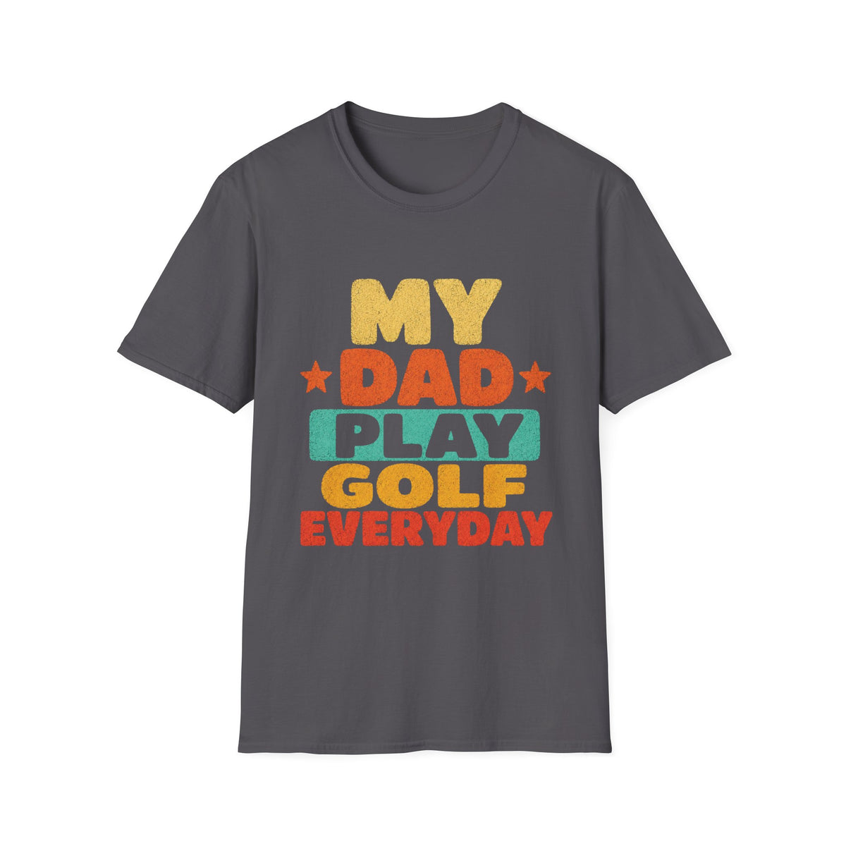 MY DAD PLAYS GOLF EVERYDAY T-SHIRT