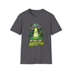 MY BALL GOT ABDUCTED UFO T-SHIRT