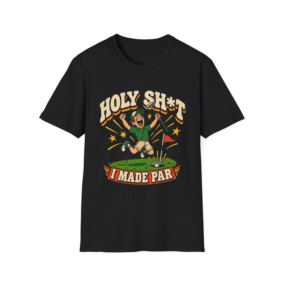 HOLY SH*T I MADE PAR GOLFER T-SHIRT