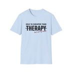 GOLF CHEAPER THAN THERAPY TEXT 113 T-SHIRT