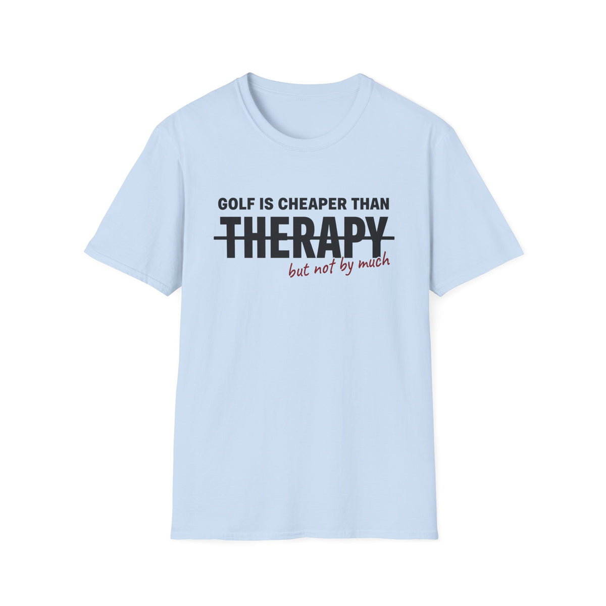 GOLF CHEAPER THAN THERAPY TEXT 113 T-SHIRT