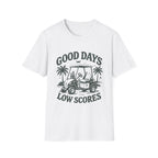 GOOD DAYS LOW SCORES T-Shirt