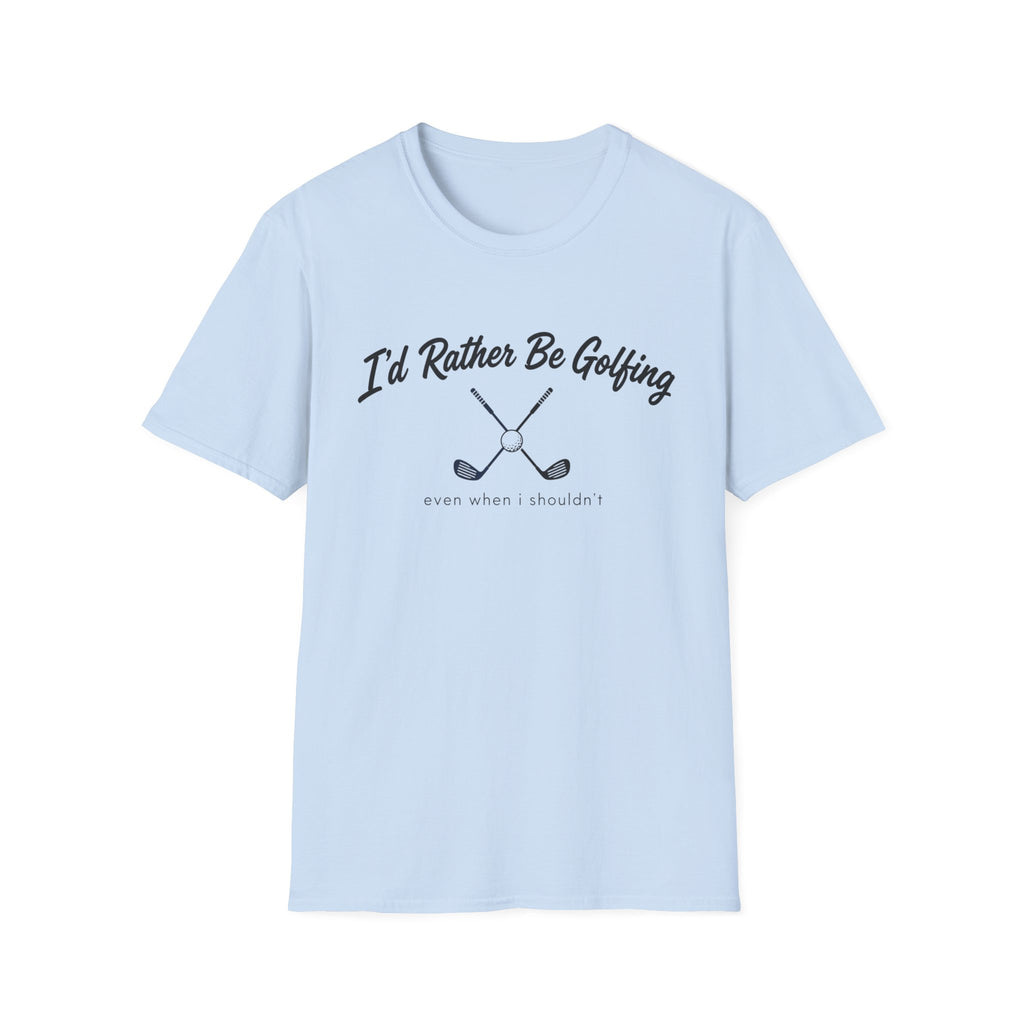 I'D RATHER BE GOLFING T-SHIRT