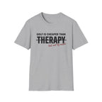 GOLF CHEAPER THAN THERAPY TEXT 113 T-SHIRT