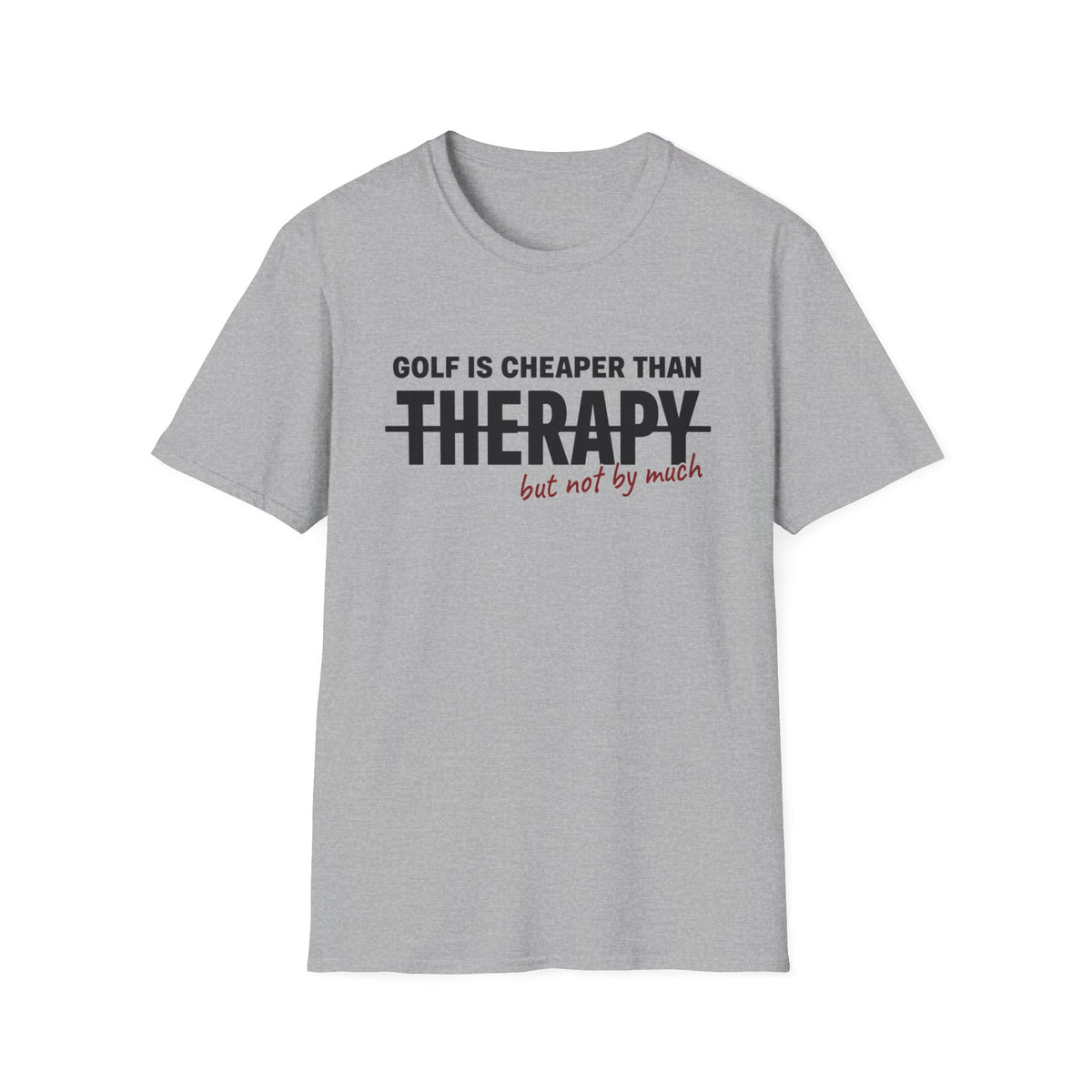 GOLF CHEAPER THAN THERAPY TEXT 113 T-SHIRT