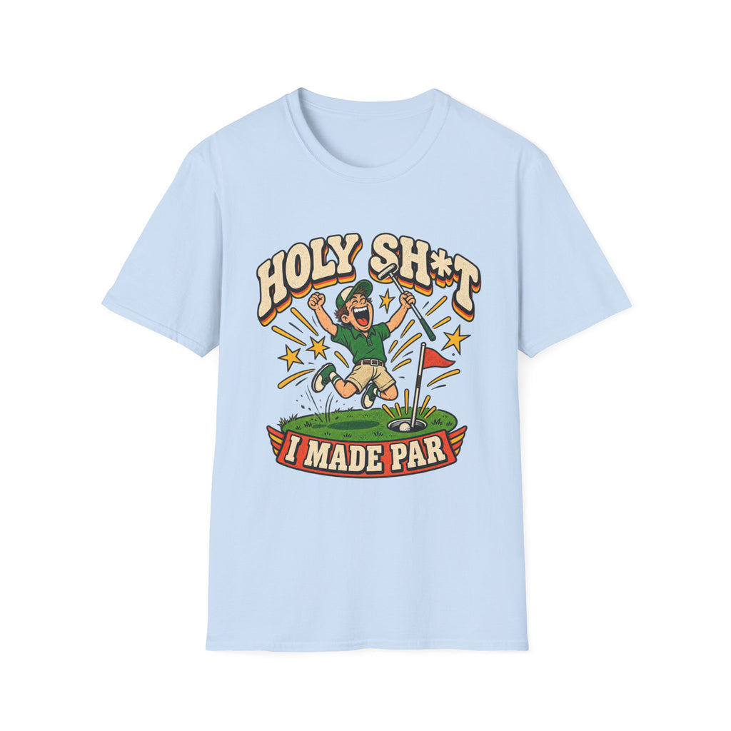 HOLY SH*T I MADE PAR GOLFER T-SHIRT