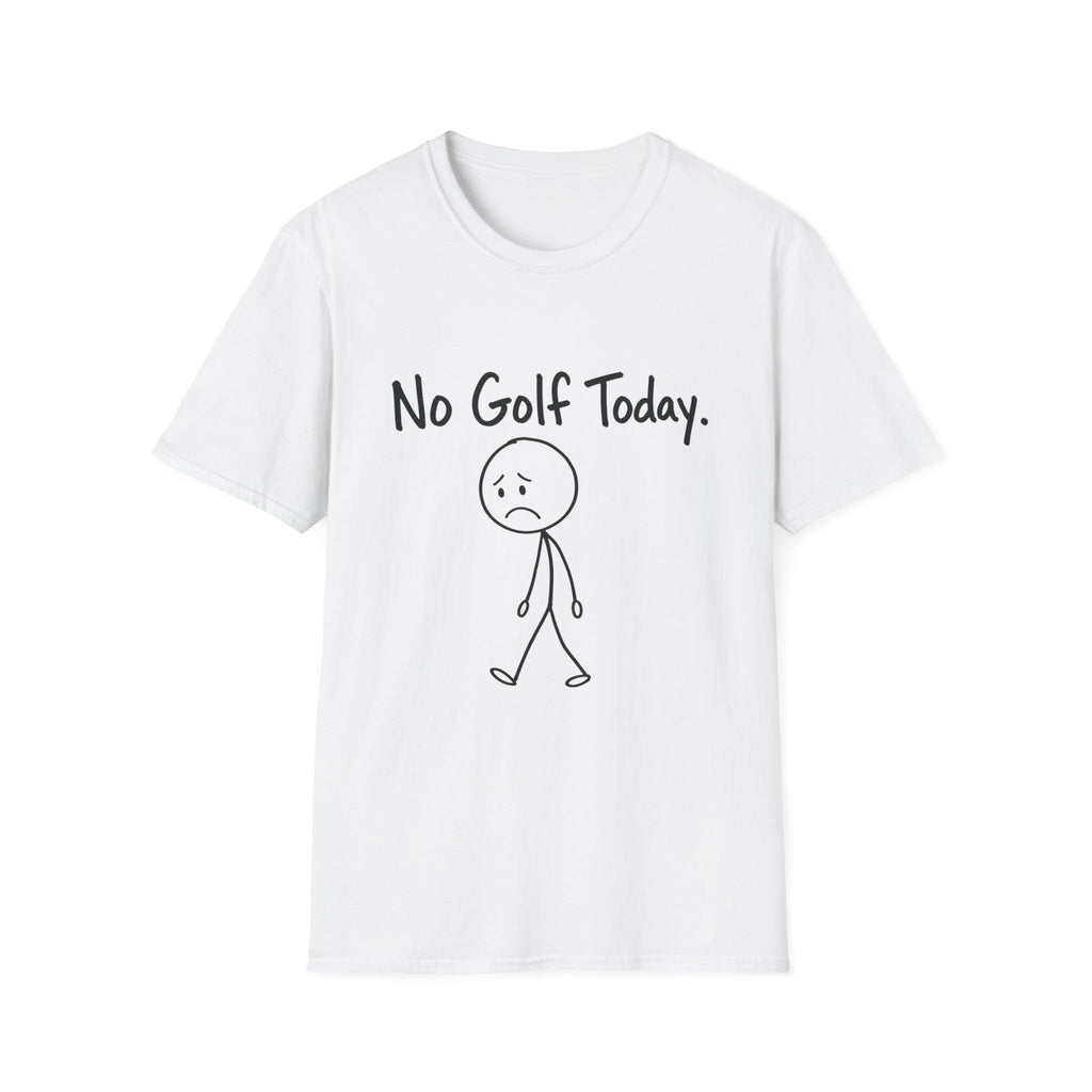 NO GOLF TODAY SAD STICK FIGURE T-SHIRT
