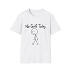 NO GOLF TODAY SAD STICK FIGURE T-SHIRT