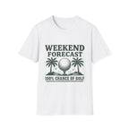 WEEKEND FORECAST 100% CHANCE OF GOLF T-Shirt