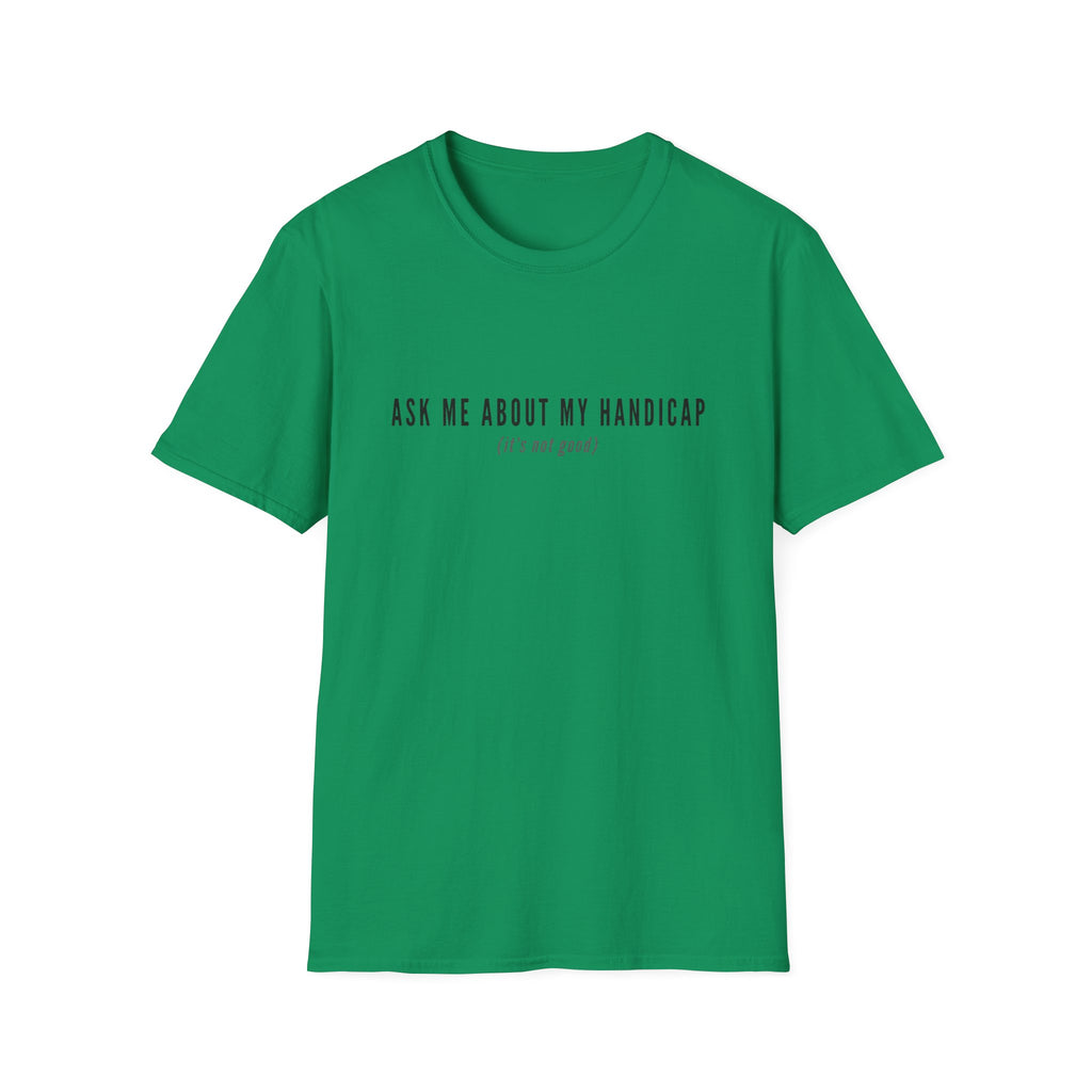 ASK ME ABOUT MY HANDICAP TEXT 95 T-SHIRT