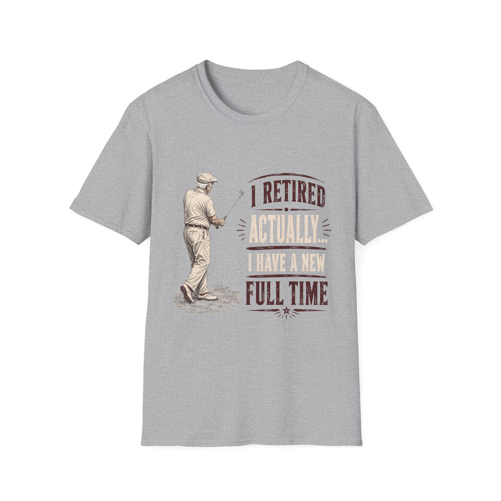 RETIRED FULL TIME GOLFER QUOTE 127 T-SHIRT