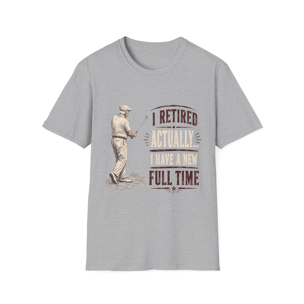 RETIRED FULL TIME GOLFER QUOTE 127 T-SHIRT